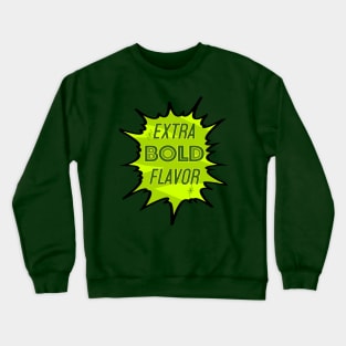 Extra Bold Flavor Crewneck Sweatshirt